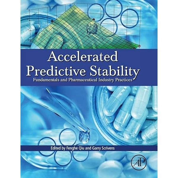 Accelerated Predictive Stability (APS): Fundamentals and Pharmaceutical Industry Practices, Hardcover